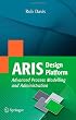 ARIS Design Platform: Advanced Process Modelling and Administration