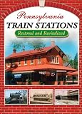 Pennsylvania Train Stations: Restored and Revitalized