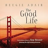 The Good Life: A Jazz Piano Tribute To Tony Bennett