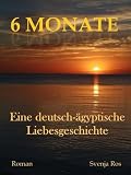 6 Monate. Eine deutsch-ägyptische Liebesgeschichte Image du produit