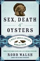 Sex, Death and Oysters: A Half-Shell Lover's World Tour