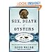 Sex, Death and Oysters: A Half-Shell Lover's World Tour