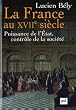 La France au XVIIe si�cle : Puissance de l'Etat, contr�le de la soci�t�
