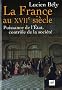 La France au XVIIe si�cle : Puissance de l'Etat, contr�le de la soci�t�