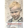 Kind unbekannter Herkunft: Die Geschichte des Lebensbornkindes Otto (Hannes) Dollinger