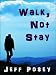 Books : Walk, Not Stay: a short story