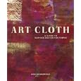 Art Cloth: A Guide to Surface Design for Fabric by Jane Dunnewold