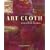Art Cloth: A Guide to Surface Design for Fabric