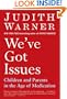 We've Got Issues: Children and Parents in the Age of Medication