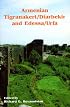 Armenian Tigranakert / Diarbekir and Edessa /Urfa (Ucla Armenian History and Culture Series. Historic Armenian Cities and Provinces, 6)