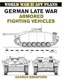 German Late War Armored Fighting Vehicles: World War II AFV Plans (World War II Afv Plans): World War II AFV Plans (World War II Afv Plans)