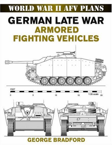 German Late War Armored Fighting Vehicles: World War II AFV Plans (World War II Afv Plans): World War II AFV Plans (World War II Afv Plans)
