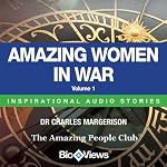 Amazing Women in War - Volume 1: Inspirational Stories | Charles Margerison,Frances Corcoran (general editor),Emma Braithwaite (editorial coordination)