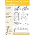 So bauen Sie Ihr Gew�chshaus: 384 einmalige Patente zeigen wie!