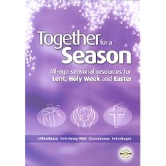 Together for a Season: Lent, Holy Week and Easter