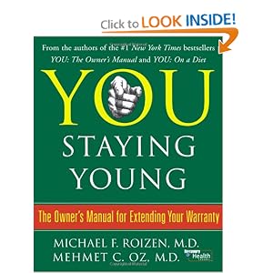 You: Staying Young: The Owner's Manual for Extending Your Warranty by Michael F. Roizen and Mehmet C. Oz