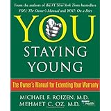 You: Staying Young: The Owner's Manual for Extending Your Warranty