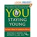 You: Staying Young: The Owner's Manual for Extending Your Warranty