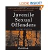 Understanding, Assessing and Rehabilitating Juvenile Sexual Offenders