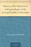 History of the Mackenzies, with genealogies of the principal families of the name