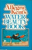 Allegra Kent's Water Beauty Book