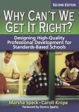 Why Cant We Get It Right?: Designing High-Quality Professional Development for Standards-Based Schools