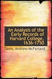 An Analysis of the Early Records of Harvard College, 1636-1750