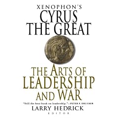 Xenophon's Cyrus the Great: The Arts of Leadership and War