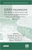 GEO-velopment: The Role of Geological and Geotechnical Engineering in New and Redevelopment Projects (GPP 5) (Geotechnical Practice Publication)