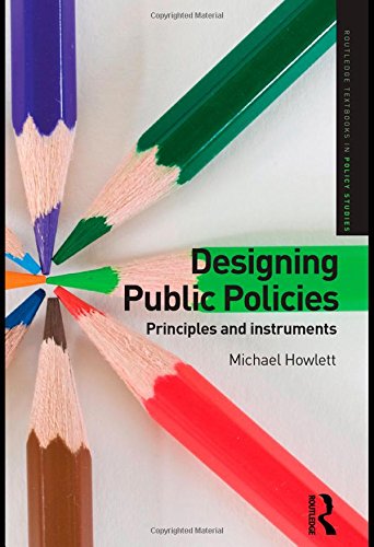 Designing Public Policies: Principles and Instruments (Routledge Textbooks in Policy Studies)