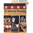 How to Build Animal Housing: 60 Plans for Coops, Hutches, Barns, Sheds, Pens, Nestboxes, Feeders, Stanchions, and Much... by Carol Ekarius
