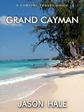 Grand Cayman, Cayman Islands: A Concise Travel Guide