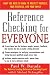 Reference Checking for Everyone : How to Find Out Everything You Need to Know About Anyone