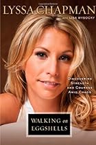 Walking on Eggshells: Discovering Strength and Courage Amid Chaos Walking on Eggshells: Discovering Strength and Courage Amid Chaos