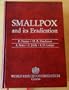 Smallpox and Its Eradication (History of International Public Health, No. 6) (v. 6)