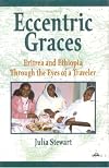Eccentric Graces: Eritrea and Ethiopia Through the Eyes of a Traveler
