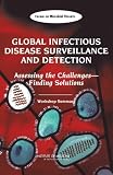Global Infectious Disease Surveillance and Detection: Assessing the Challenges - Finding Solutions, Workshop Summary