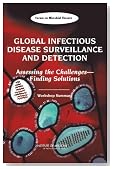 Global Infectious Disease Surveillance and Detection: Assessing the Challenges -- Finding Solutions, Workshop Summary