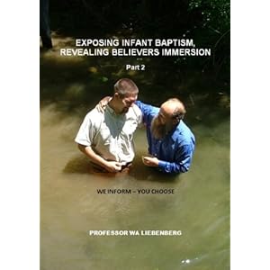 Infant Baptism Exposed Part 2: A Hebraic Understanding (Exposing Infant Baptism, Revealing Believers Immersion)