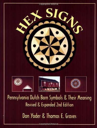 Hex Signs: Pennsylvania Dutch Barn Symbols & Their Meaning: Revised & Expanded
