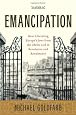 Emancipation: How Liberating Europe`s Jews from the Ghetto Led to Revolution and Renaissance
