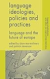 Language ideologies, policies and practices : language and the future of Europe