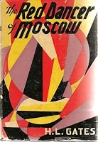 The red dancer of Moscow, by Gates, H. L 
