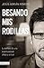 Besando mis rodillas: La belleza de una espiritualidad añeja y actual (Spanish Edition)