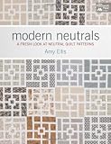 Modern Neutrals: A Fresh Look at Neutral Quilt Patterns