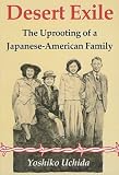 Desert Exile: The Uprooting of a Japanese-American Family