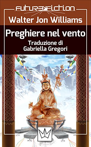 Preghiere nel vento (Future Fiction Vol. 25) (Italian Edition)