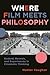 Where Film Meets Philosophy: Godard, Resnais, and Experiments in Cinematic Thinking (Film and Culture Series)
