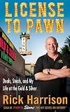 License to Pawn: Deals, Steals, and My Life at the Gold & Silver
