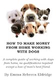 HOW TO MAKE MONEY FROM HOME WORKING WITH DOGS